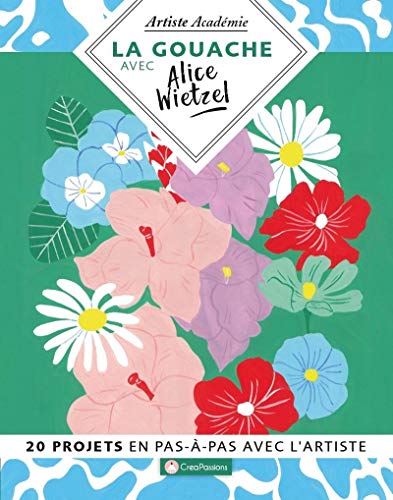 La gouache avec Alice Wietzel - 20 projets en pas-à-pas avec l'artiste La gouache avec Alice Wietzel - 20 projets en pas-à-pas avec l'artiste von CREAPASSIONSCOM