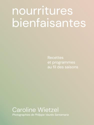 Les nourritures bienfaisantes - Recettes et programmes au fil des saisons von FIRST