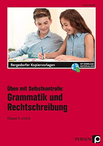 Üben mit Selbstkontrolle - Deutsch 5./6. Klasse: Grammatik und Rechtschreibung Üben mit Selbstkontrolle - Deutsch 5./6. Klasse: Grammatik und Rechtschreibung