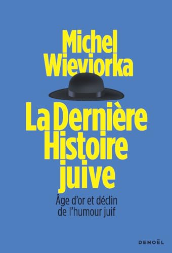 La dernière histoire juive: Âge d'or et déclin de l'humour juif