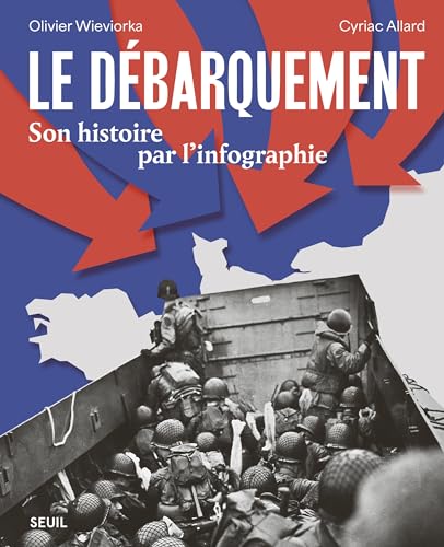 Le Débarquement: Son histoire par l'infographie von SEUIL