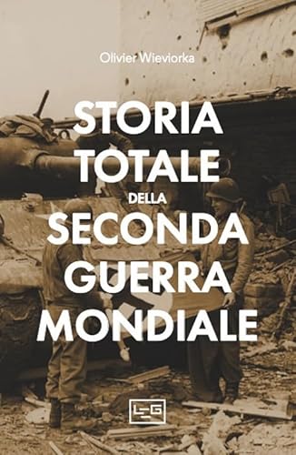 Storia totale della seconda guerra mondiale (Le guerre) von LEG Edizioni