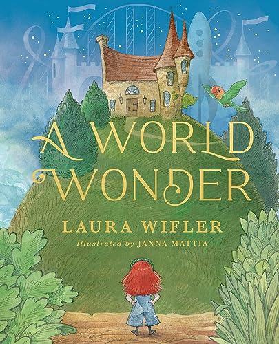 A World Wonder: A Story of Big Dreams, Amazing Adventures, and the Little Things That Matter Most A World Wonder: A Story of Big Dreams, Amazing Adventures, and the Little Things That Matter Most