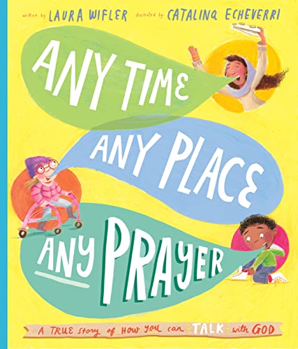 Any Time, Any Place, Any Prayer: A True Story of How You Can Talk with God (Tales That Tell the Truth) von The Good Book Company