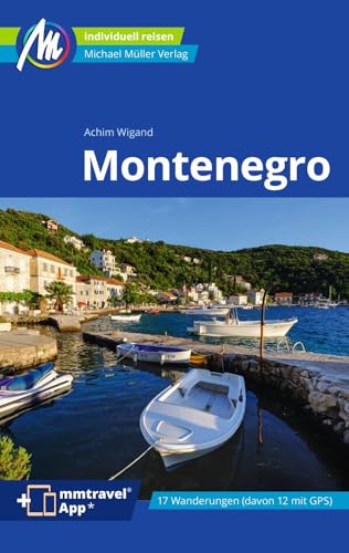 Montenegro Reiseführer Michael Müller Verlag: Individuell reisen mit vielen praktischen Tipps. Inkl. Freischaltcode zur ausführlichen App mmtravel.com (MM-Reisen) von Müller, Michael