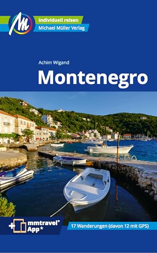 Montenegro Reiseführer Michael Müller Verlag: Individuell reisen mit vielen praktischen Tipps. Inkl. Freischaltcode zur ausführlichen App mmtravel.com (MM-Reisen)