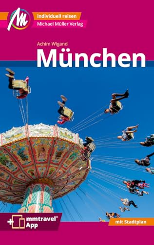 München MM-City Reiseführer Michael Müller Verlag: Individuell reisen mit vielen praktischen Tipps. Inkl. Freischaltcode zur mmtravel® App