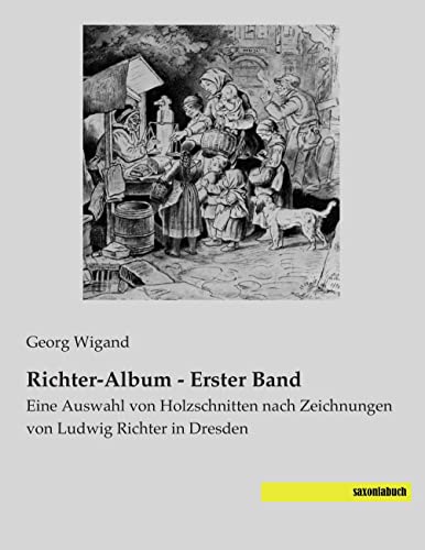 Ludwig Richter-Album - Erster Band: Eine Auswahl von Holzschnitten nach Zeichnungen von Ludwig Richter in Dresden