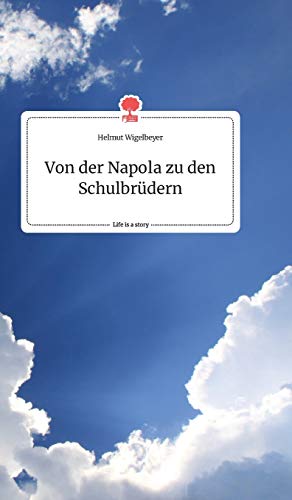 Von der Napola zu den Schulbrüdern. Life is a Story - story.one