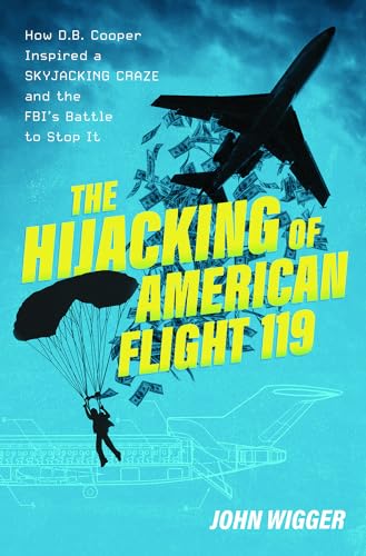 The Hijacking of American Flight 119: How D.b. Cooper Inspired a Skyjacking Craze and the Fbi's Battle to Stop It von Oxford University Press Inc