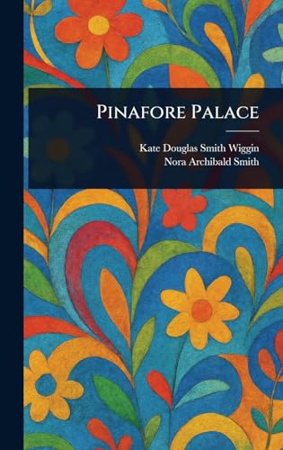 Pinafore Palace Pinafore Palace von Anson Street Press