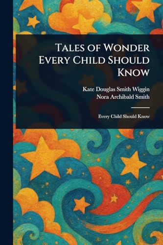 Tales of Wonder Every Child Should Know Tales of Wonder Every Child Should Know von Anson Street Press