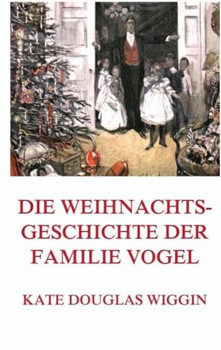 Die Weihnachtsgeschichte der Familie Vogel: (Deutsche Neuübersetzung)
