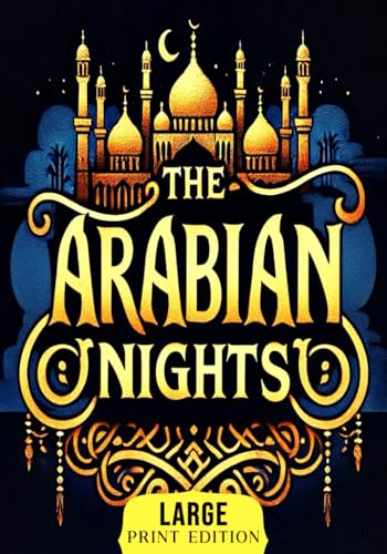 The Arabian Nights (Large Print Edition): Their Best-known Tales of Magic, Adventure, and Timeless Eastern Legends von Independently published
