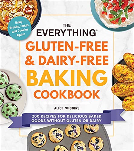 The Everything Gluten-Free & Dairy-Free Baking Cookbook: 200 Recipes for Delicious Baked Goods Without Gluten or Dairy (Everything® Series) The Everything Gluten-Free & Dairy-Free Baking Cookbook: 200 Recipes for Delicious Baked Goods Without Gluten or Dairy (Everything® Series)