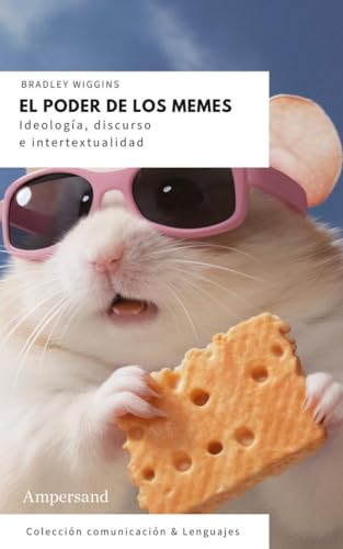 El poder de los memes: Ideología, discurso e intertextualidad (Comunicación & Lenguajes) von Ampersand