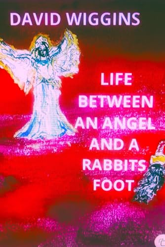 Life Between an Angel and a Rabbits Foot von Thorpe-Bowker