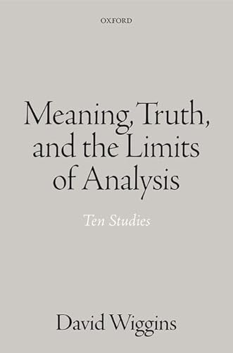 Meaning, Truth, and the Limits of Analysis: Ten Studies von Oxford University Press