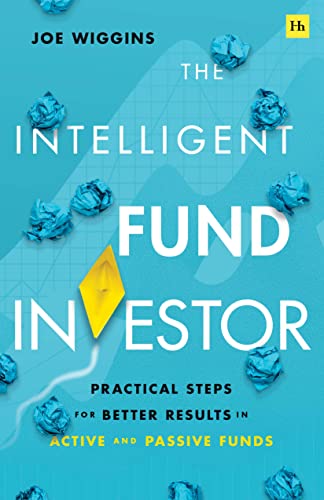 The Intelligent Fund Investor: Practical Steps for Better Results in Active and Passive Funds von Harriman House Publishing