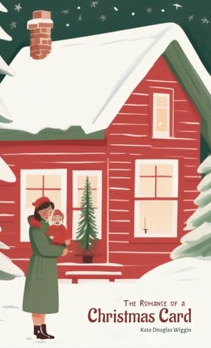The Romance of a Christmas Card von Living Book Press