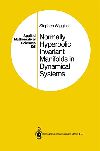 Normally Hyperbolic Invariant Manifolds in Dynamical Systems (Applied Mathematical Sciences, 105, Band 105)