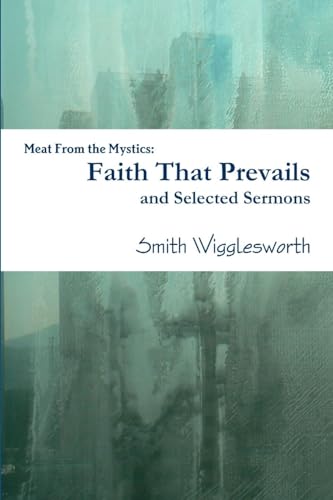 Faith That Prevails and Selected Sermons Faith That Prevails and Selected Sermons von Lulu