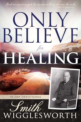 Only Believe for Healing: 90-Day Devotional Only Believe for Healing: 90-Day Devotional von Whitaker House