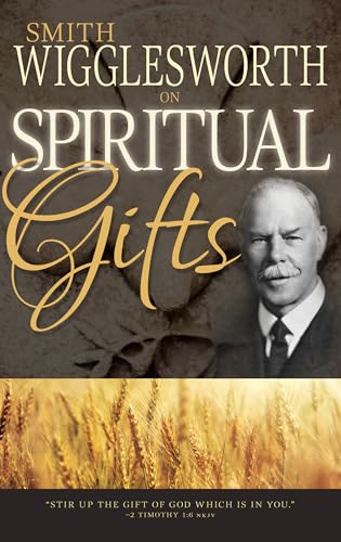 Smith Wigglesworth on Spiritual Gifts (0)