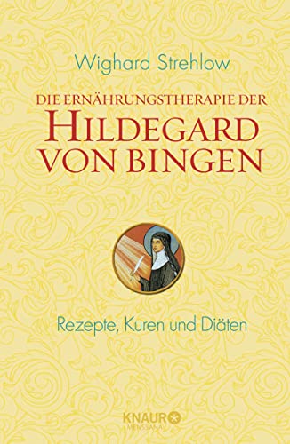 Die Ernährungstherapie der Hildegard von Bingen: Rezepte, Kuren und Diäten von Knaur MensSana HC