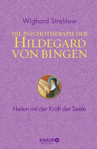 Die Psychotherapie der Hildegard von Bingen: Heilen mit der Kraft der Seele (Ganzheitliche Naturheilkunde mit Hildegard von Bingen) Die Psychotherapie der Hildegard von Bingen: Heilen mit der Kraft der Seele (Ganzheitliche Naturheilkunde mit Hildegard von Bingen)