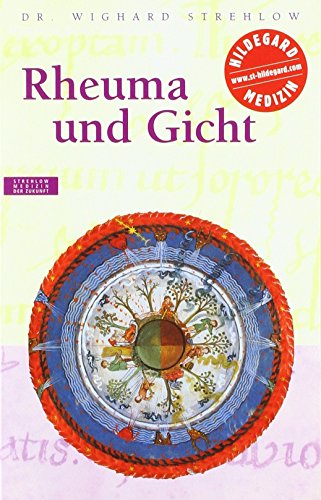 Rheuma und Gicht: Hildegard von Bingen - Das Gesundheitsprogramm von Strehlow Verlag