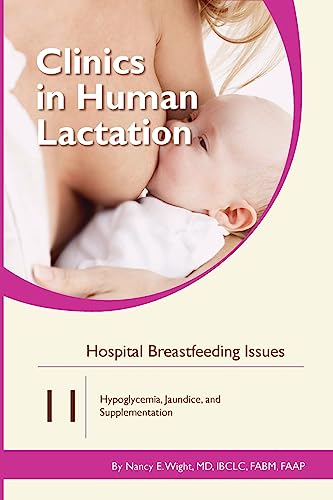 Hospital Breastfeeding Issues: Hypoglycemia, Jaundice, and Supplementation (Clinics in Human Lactation, Band 11) von Praeclarus Press