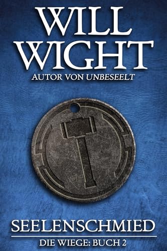 Seelenschmied (Die Wiege, Band 2) Seelenschmied (Die Wiege, Band 2) von Hidden Gnome Publishing