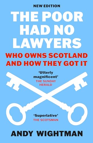 The Poor Had No Lawyers: Who Owns Scotland and How They Got It von Birlinn