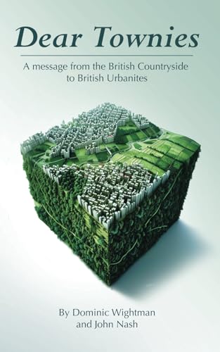 Dear Townies: A Message from the British Countryside to British Urbanites von Staten House