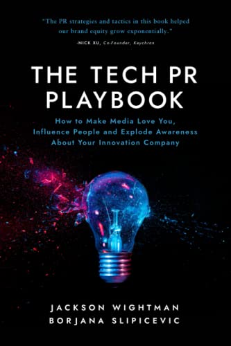 The Tech PR Playbook: How to Make Media Love You, Influence People and Explode Awareness About Your Innovation Company von Library and Archives Canada