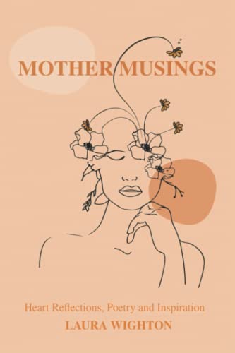 Mother Musings: Heart reflections, Poetry, and Inspiration.