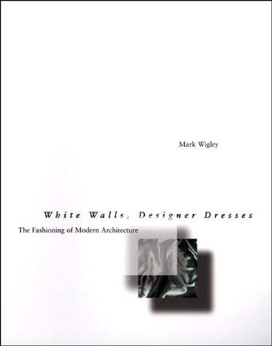 White Walls, Designer Dresses: The Fashioning of Modern Architecture (Mit Press) von MIT Press