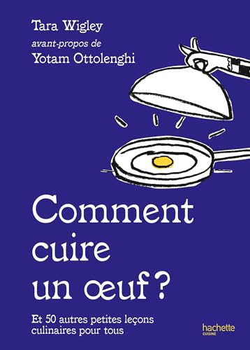 Comment cuire un oeuf ?: Et 50 autres petites leçons culinaires pour tous von HACHETTE PRAT