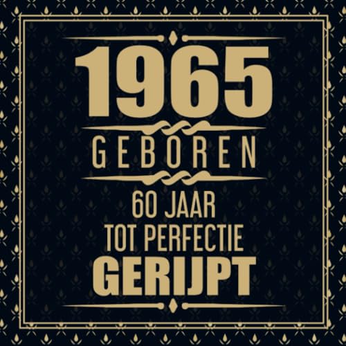 1965 Geboren 60 Jaar Tot Perfectie Gerijpt: 60e verjaardag Gastenboek | 60 jaar Gastenboek | Cadeau voor je 60e verjaardag | 60 jaar verjaardag Gastenboek Goud Zwart - 60 beschrijfbare pagina's