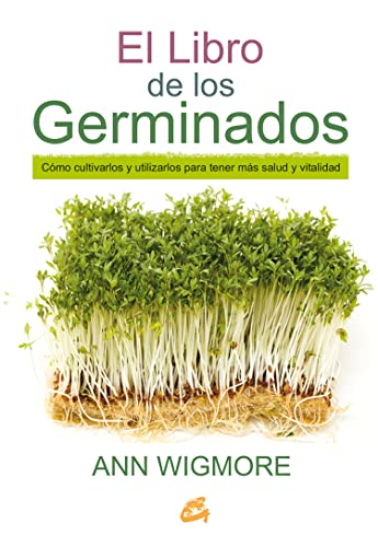 El libro de los germinados : cómo cultivarlos y utilizarlos para tener más salud y vitalidad (Salud natural) von Gaia Ediciones