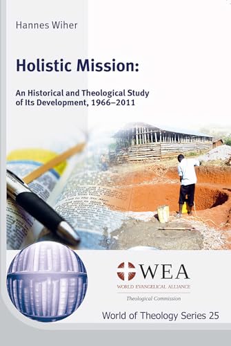 Holistic Mission: An Historical and Theological Study of Its Development, 1966-2011 (World of Theology) von Wipf and Stock