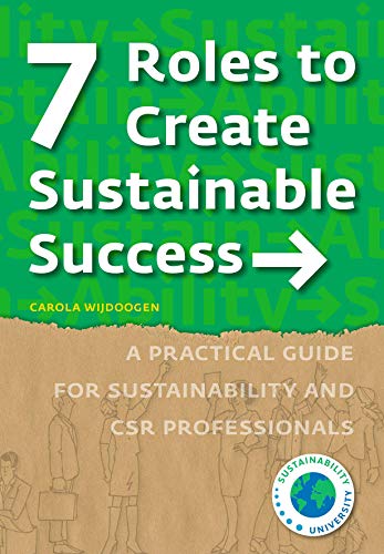 7 Roles to Create Sustainable Success: A Practical Guide for Sustainability and CSR Professionals von Amsterdam University Press