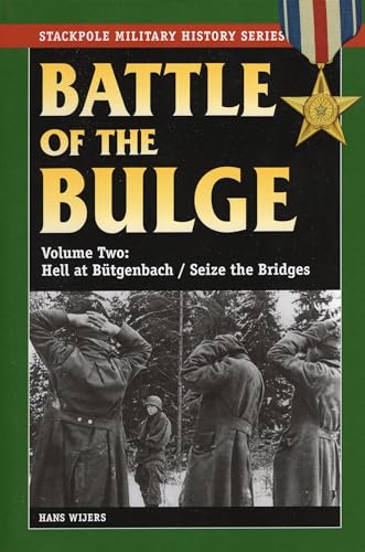 Battle of the Bulge: Hell at Butgenbach/ Seize the Bridges: Hell at B++tgenbach/Seize the Bridges (The Stackpole Military History)