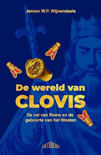 De wereld van Clovis: de val van Rome en de geboorte van het Westen von Ertsberg