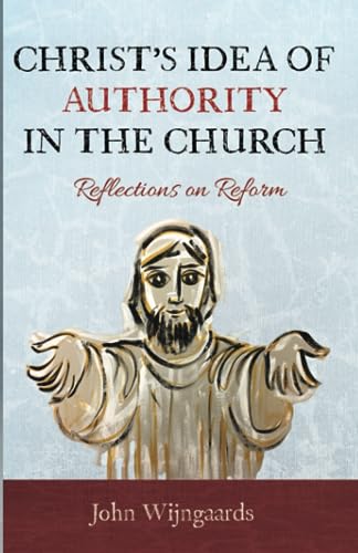 Christ's Idea of Authority in the Church: Reflections on Reform von Wipf and Stock