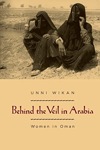 Behind the Veil in Arabia: Women in Oman von University of Chicago Press