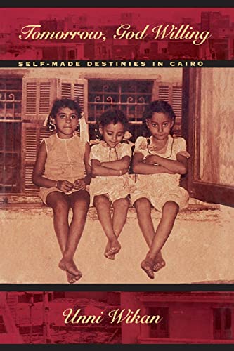 Tomorrow, God Willing: Self-made Destinies in Cairo von University of Chicago Press