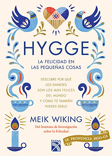 Hygge/ The Little Book of Hygge: La felicidad en las pequeñas cosas/ Danish Secrets to Happy Living (Happiness Institute)