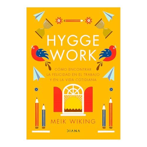 Hygge work: Cómo Encontrar La Felicidad En El Trabajo Y En La Vida Cotidiana / How to Find Happiness at Work and in Everyday Life von Editorial Planeta Mexicana S.A. de C.V.